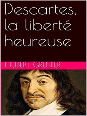 cover image of Descartes, la liberté heureuse